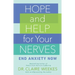 Hope and Help for Your Nerves: End Anxiety Now