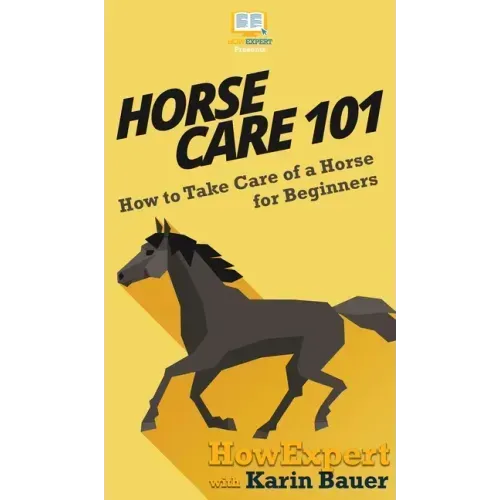 Horse Care 101: How to Take Care of a Horse for Beginners