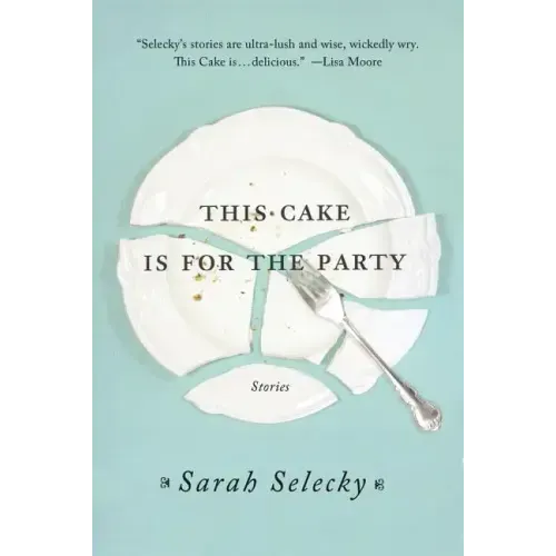 This Cake Is for the Party: Stories
