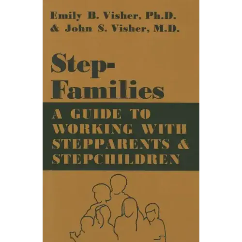 Stepfamilies: A Guide to Working with Stepparents and Stepchildren