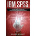IBM SPSS: Tips and Tricks to Learn and Study Statistics using IBM SPSS from A-Z
