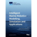 Intelligent Marine Robotics Modelling, Simulation and Applications