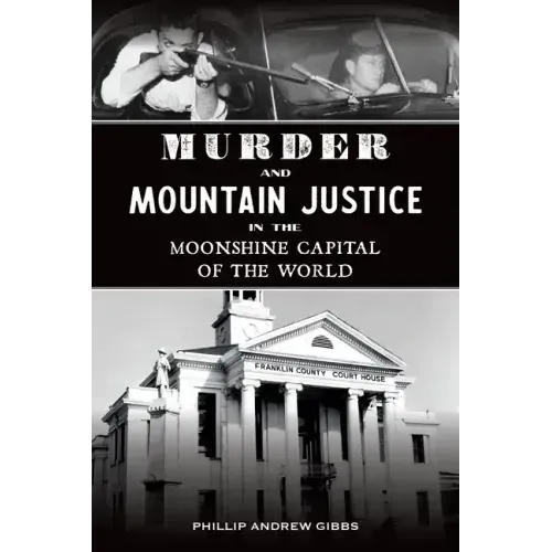 Murder and Mountain Justice in the Moonshine Capital of the World