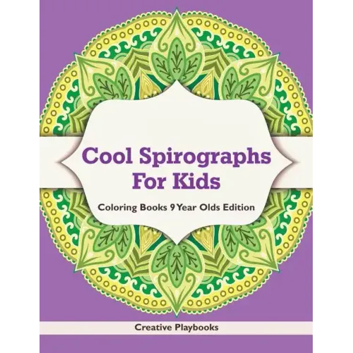 Cool Spirographs For Kids - Coloring Books 9 Year Olds Edition