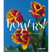 Flowers!: In the Art of the 20th and 21st Centuries