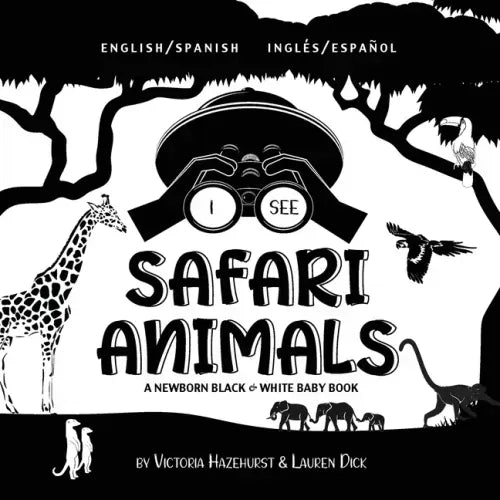 I See Safari Animals: Bilingual (English / Spanish) (Inglés / Español) A Newborn Black & White Baby Book (High-Contrast Design & Patterns) (Giraffe, E