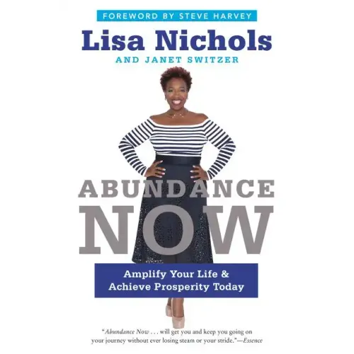 Abundance Now: Amplify Your Life & Achieve Prosperity Today