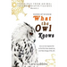 Words of Wisdom: What the Owl Knows: How an Owl Inspired Me to Find My Voice, Speak Up, and Take Charge of My Life