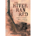 The River Ran Red: A Story of Kentuckians in the Texas Revolution Against México