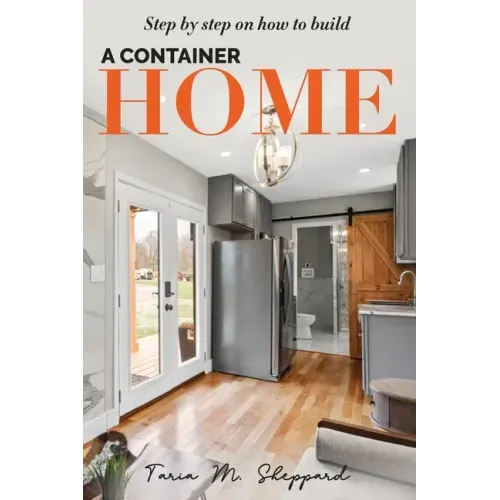 Step By Step On How To Build A Container Home: A Shipping Container Home Guide