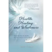 Health, Healing, and Wholeness: Devotions of Hope in the Midst of Illness