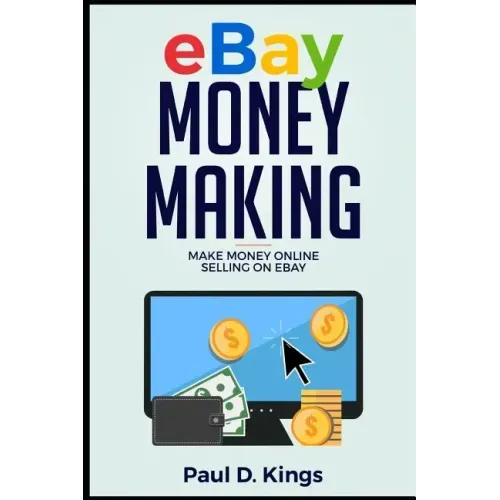 Ebay Money Making: Make Money Online Selling on Ebay