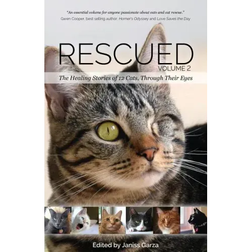 Rescued Volume 2: The Healing Stories of 12 Cats, Through Their Eyes