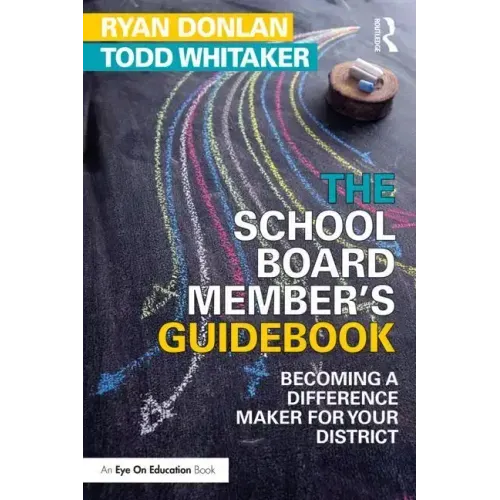 The School Board Member's Guidebook: Becoming a Difference Maker for Your District