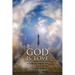 God Is Love: A Spiritual Journey from Fear to Love