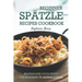 Beginner Spatzle Recipes Cookbook: Delicious & Easy Spatzle Recipes for Beginners to German Cuisine