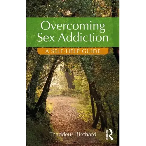 Overcoming Sex Addiction: A Self-Help Guide