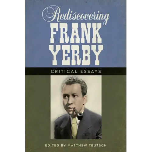 Rediscovering Frank Yerby: Critical Essays