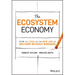 The Ecosystem Economy: How to Lead in the New Age of Sectors Without Borders