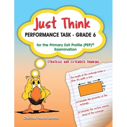 Just Think Performance Task - Grade 6 for the Primary Exit Profile Examination: Strategic and Extended Thinking