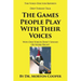 The Games People Play With Their Voices