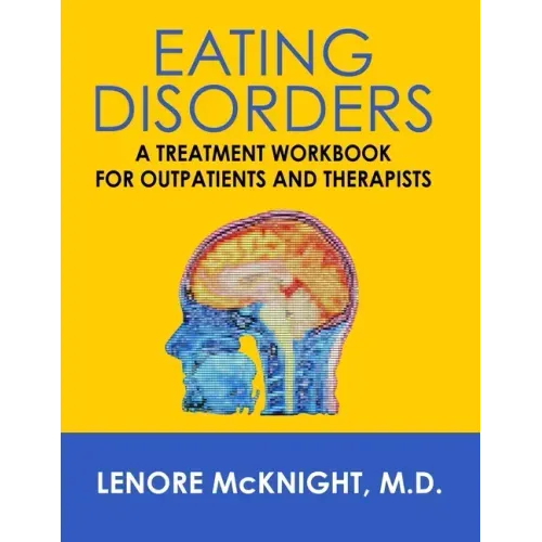 Eating Disorders: A Treatment Workbook for Outpatients and Therapists