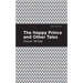 The Happy Prince, and Other Tales