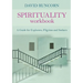 Spirituality Workbook: A Guide for Explorers, Pilgrims and Seekers