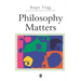 Philosophy Matters: An Introduction to Philosophy
