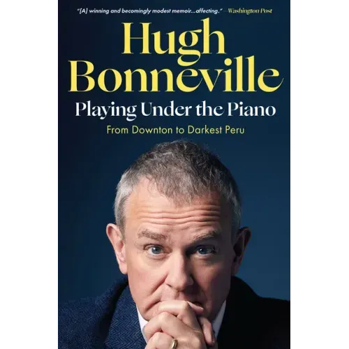 Playing Under the Piano: From Downton to Darkest Peru