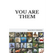 You Are Them