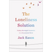 The Loneliness Solution: Finding Meaningful Connection in a Disconnected World