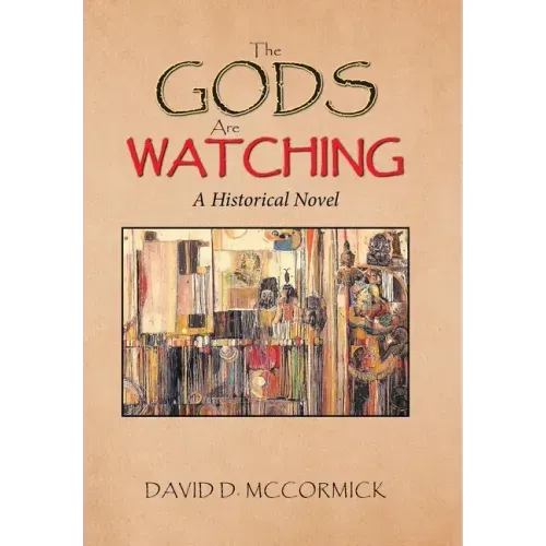 The Gods Are Watching: A Historical Novel