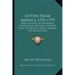 Letters from America 1776-1779: Being Letters of Brunswick, Hessian and Waldeck; Officers with the British Armies During the Revolution