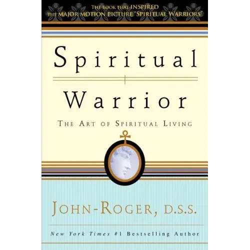 Spiritual Warrior: The Art of Spiritual Living