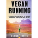 Vegan RUNNING: A COMPLETE GUIDE WITH 100 RUNNER WORKOUTS And VEGAN MEAL PLANS
