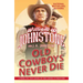 Old Cowboys Never Die: An Exciting Western Novel of the American Frontier