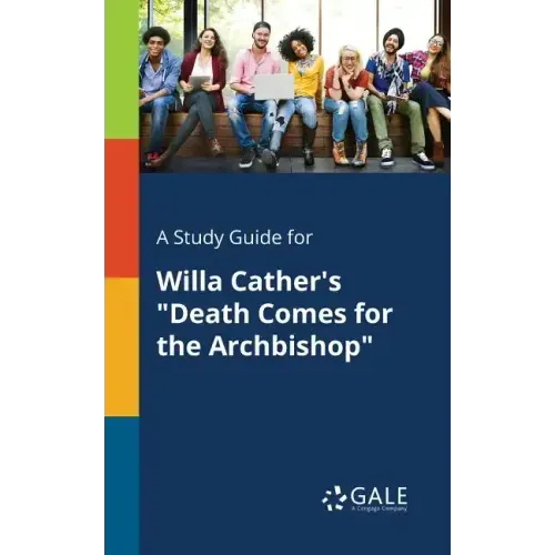 A Study Guide for Willa Cather's "Death Comes for the Archbishop"