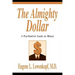 The Almighty Dollar: A Psychiatrist Looks at Money