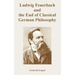 Ludwig Feuerbach and the End of Classical German Philosophy