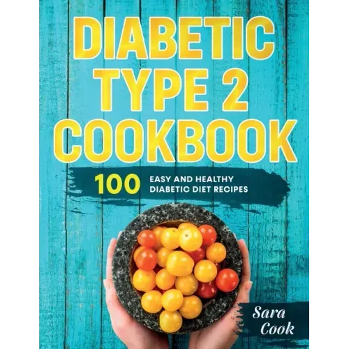 Diabetic type 2 cookbook: 100 Easy and Healthy dianetic diet recipes