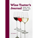 Wine Taster's Journal: Drink, Rate, Record, and Remember