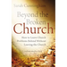 Beyond the Broken Church: How to Leave Church Problems Behind Without Leaving the Church