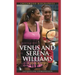 Venus and Serena Williams: A Biography