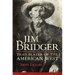 Jim Bridger: Trailblazer of the American West