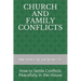 Church and Family Conflicts: How to Settle Conflicts Peacefully in the House