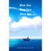 blue sky blue sea blue me