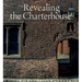 Revealing the Charterhouse: The Making of a London Landmark