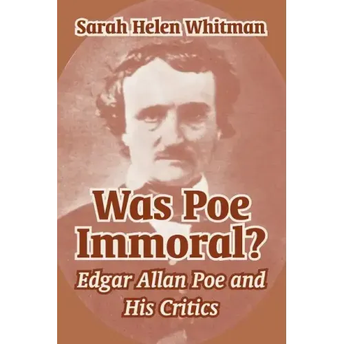 Was Poe Immoral?: Edgar Allan Poe and His Critics