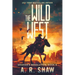 The Wild West: A Post-Apocalyptic Thriller